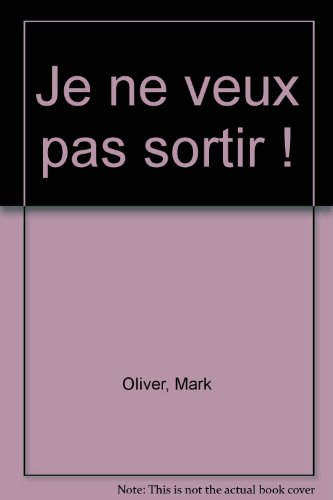 Je ne veux pas sortir !
