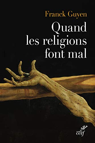 Quand les religions font mal : essai sur la violence religieuse