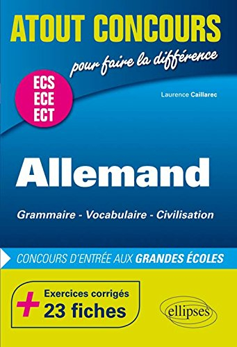 Allemand, grammaire, vocabulaire, civilisation : concours d'entrée aux grandes écoles : ECS, ECE, EC
