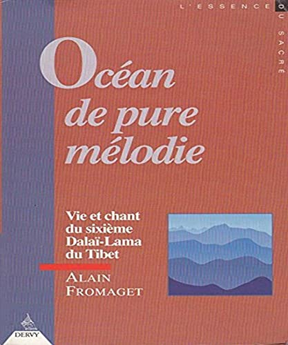 Océan de pure mélodie : vie et chant du sixième dalaï-lama du Tibet