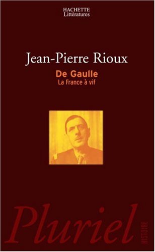 De Gaulle : la France à vif