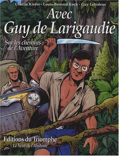 Avec Guy de Larigaudie : sur les chemins de l'aventure