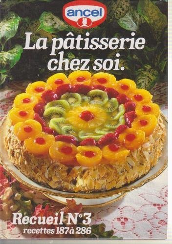 la pâtisserie chez soi " ancel " recueil n,3