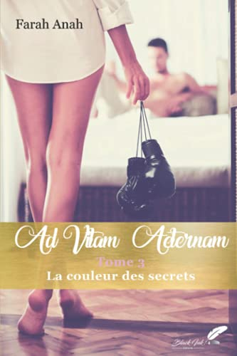 Ad vitam aeternam: Tome 3, la couleur des secrets