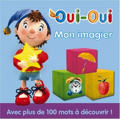 Mon imagier Oui-Oui : avec plus de 100 mots à découvrir !