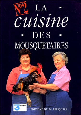 La Cuisine des mousquetaires. Vol. 2