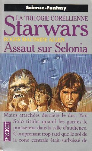 La trilogie corellienne. Vol. 2. Assaut sur Selonia