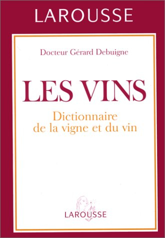 Les vins : dictionnaire de la vigne et du vin