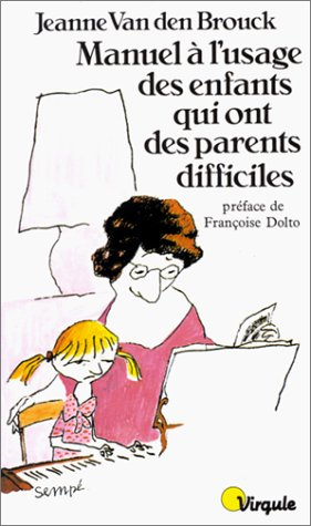 manuel à l'usage des enfants qui ont des parents difficiles