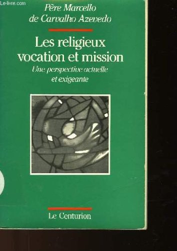 les religieux, vocation et mission : une perspective actuelle et exigeante