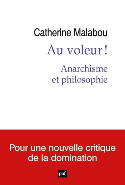 Au voleur ! : anarchisme et philosophie
