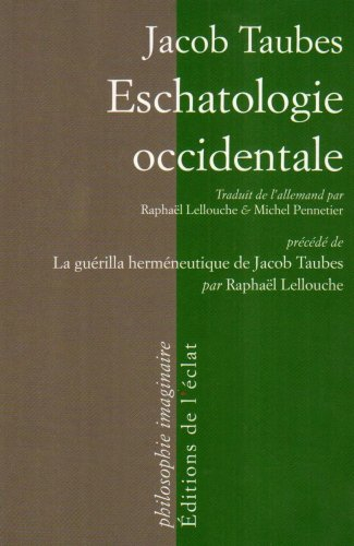 Eschatologie occidentale. La flèche des amis : la guérilla herméneutique de Jacob Taubes