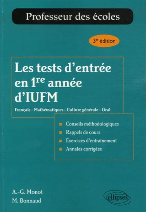 Les tests d'entrée en 1re année d'IUFM : français, mathématiques, culture générale, oral