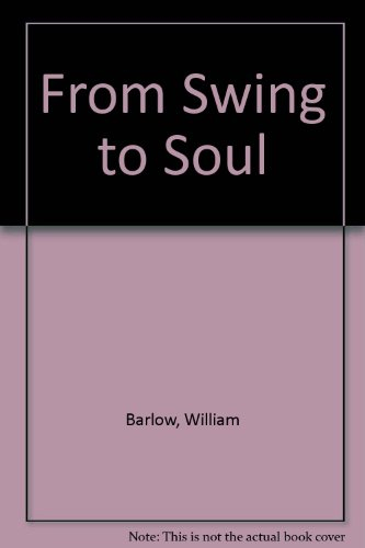 from swing to soul: an illustrated history of african american popular music from 1930 to 1960