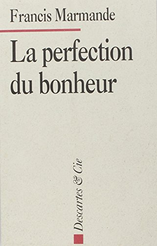 La Perfection du bonheur : chroniques