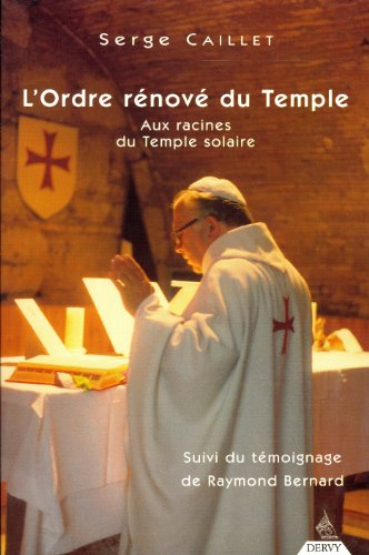 L'ordre rénové du Temple : aux racines authentiques du Temple solaire