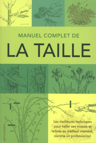 Manuel complet de la taille : les meilleures techniques pour tailler ses vivaces et arbres au meille