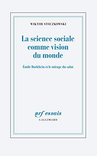 La science sociale comme vision du monde : Emile Durkheim et le mirage du salut
