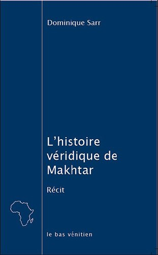 L'histoire véridique de Makhtar ou Que faire des huit cents mois de salaire qu'on a barbotés à son p
