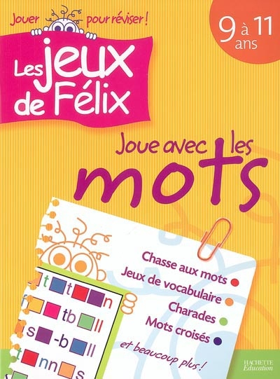 Joue avec les mots 9 à 11 ans : chasse aux mots, jeux de vocabulaire, charades, mots croisés et beau