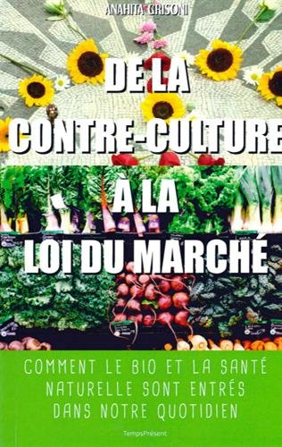 De la contre-culture à la loi du marché : comment le bio et la santé naturelle sont entrés dans notr