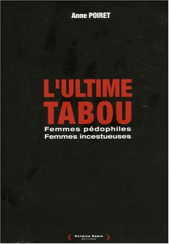 L'ultime tabou : femmes pédophiles, femmes incestueuses