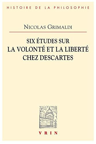 Six études sur la volonté et la liberté chez Descartes