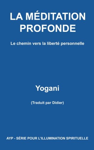 la mÉditation profonde - le chemin vers la liberté personnelle