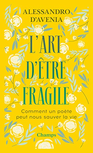 L'art d'être fragile : comment un poète peut nous sauver la vie
