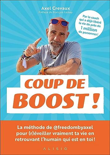 Coup de boost ! : la méthode de @freedombyaxel pour (r)éveiller ta vie en retrouvant l'humain qui es