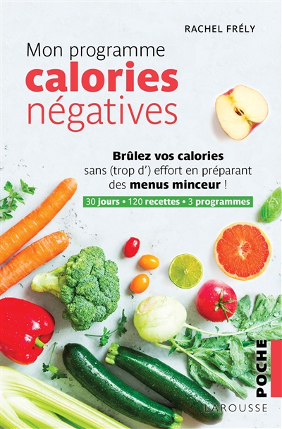 Mon programme calories négatives : brûlez vos calories sans (trop d') effort en préparant des menus 
