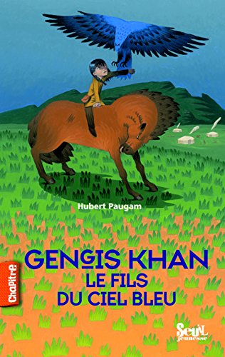 Gengis Khan, le fils du ciel bleu