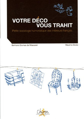 Votre déco vous trahit : petite sociologie humoristique de la décoration intérieure