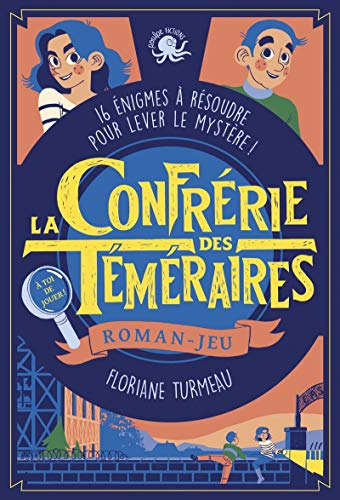 La confrérie des téméraires : roman-jeu