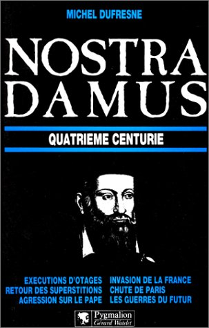 Nostradamus : quatrième centurie