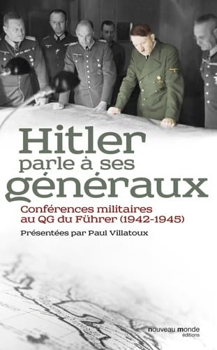 Hitler parle à ses généraux : comptes rendus sténographiques des rapports journaliers au QG du Führe