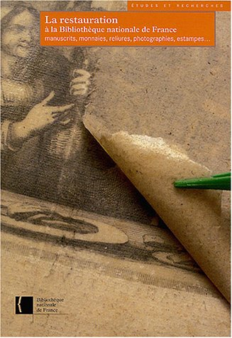 La restauration à la Bibliothèque nationale de France : manuscrits, monnaies, reliures, photographie