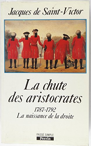 La Chute des aristocrates : 1787-1792, naissance de la droite