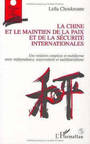 La Chine et le maintien de la paix et de la sécurité internationales : une relation complexe et mult