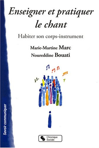 Enseigner et pratiquer le chant : habiter son corps-instrument