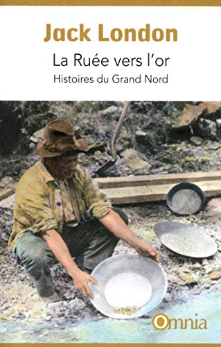 La ruée vers l'or : histoires du Grand Nord