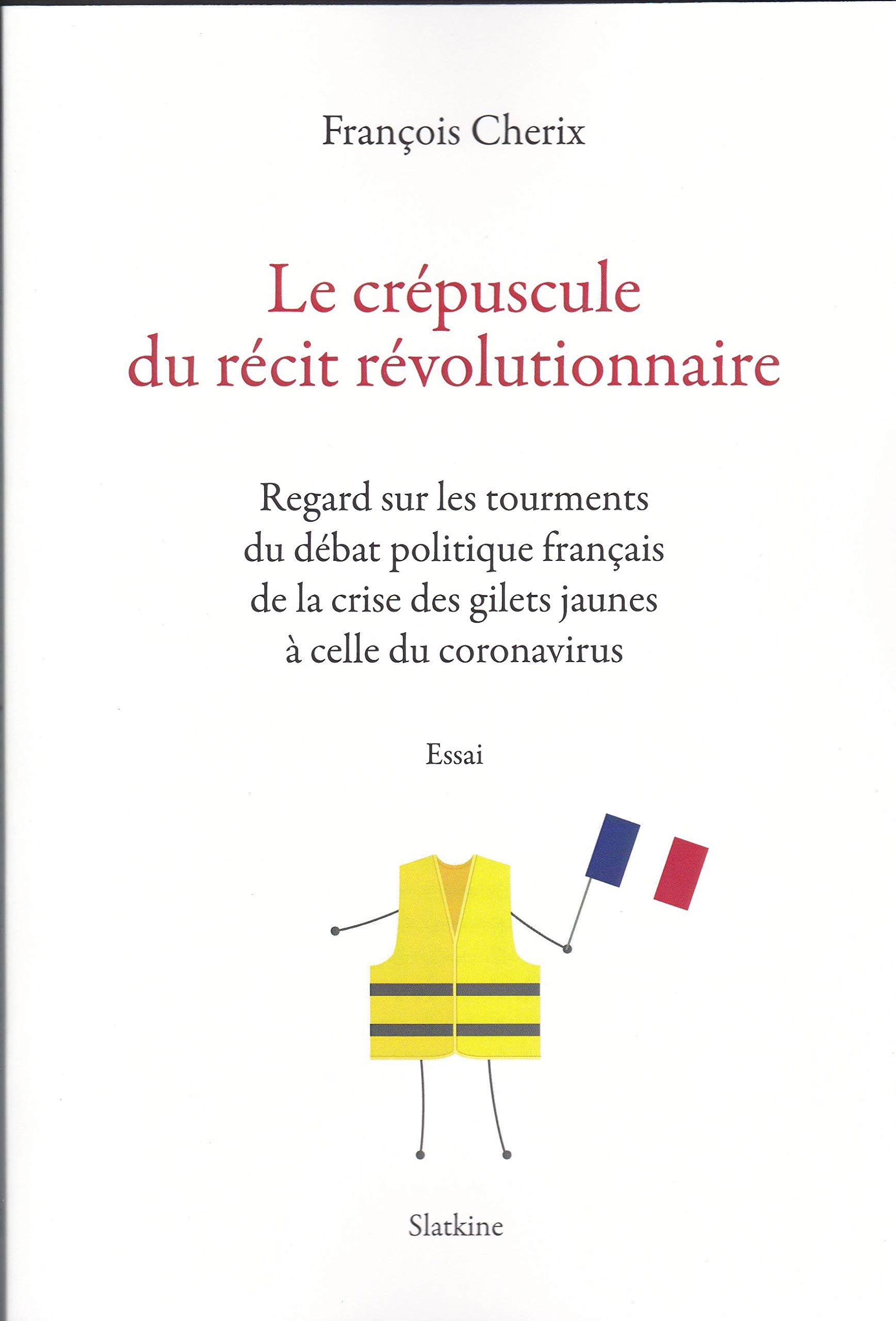 Le crépuscule du récit révolutionnaire : regard sur les tourments du débat politique français de la 