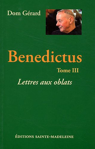 Benedictus. Vol. 3. Lettres aux oblats