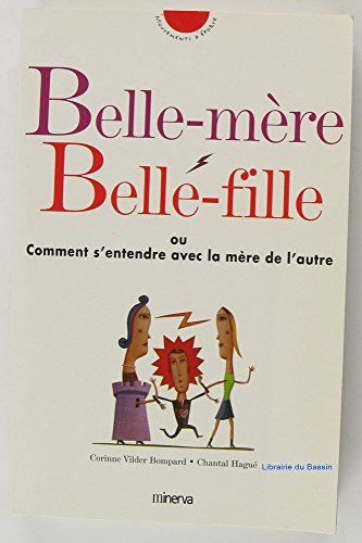 Belle-mère, belle-fille ou Comment s'entendre avec la mère de l'autre