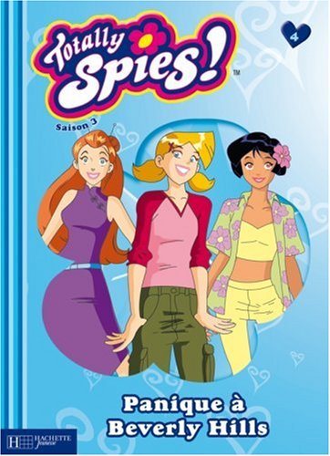 Totally Spies : saison 3. Vol. 4. Panique à Beverly Hills