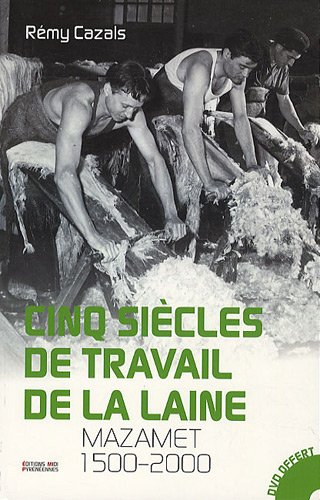 Cinq siècles de travail de la laine : Mazamet, 1500-2000