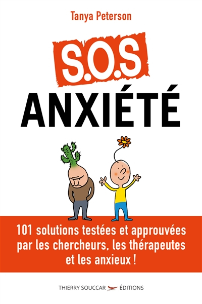 SOS anxiété : 101 solutions testées et approuvées par les chercheurs, les thérapeutes et les anxieux