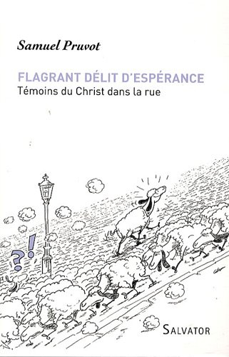 Flagrant délit d'espérance : témoins du Christ dans la rue