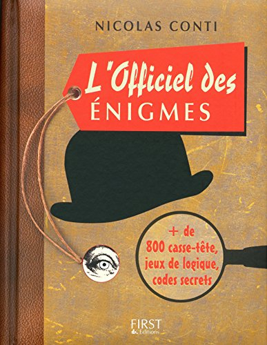 L'officiel des énigmes : jeux d'esprit et de logique, mystères à résoudre... + de 800 casse-tête pou