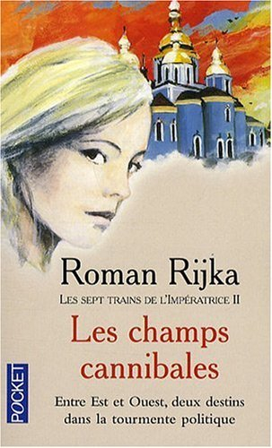 Les sept trains de l'impératrice. Vol. 2. Les champs cannibales
